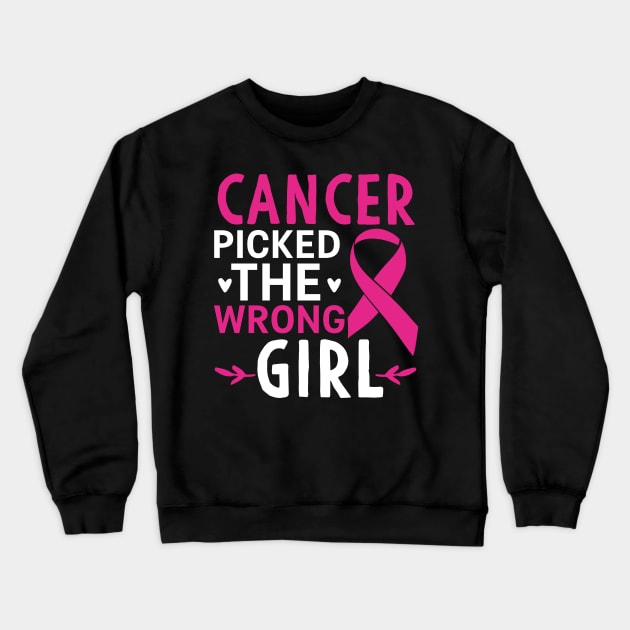 Cancer Picked The Wrong Girl Crewneck Sweatshirt by Mesyo